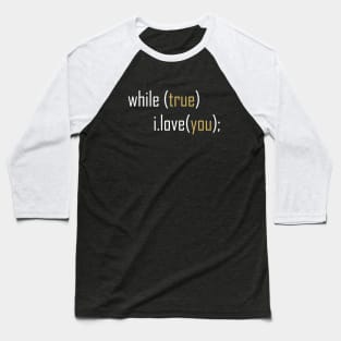 While True I Love You Baseball T-Shirt